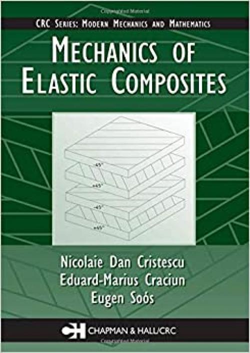  Mechanics of Elastic Composites (Modern Mechanics and Mathematics) 