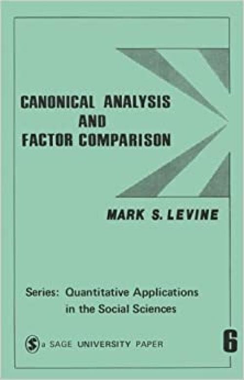  Canonical Analysis and Factor Comparison (Quantitative Applications in the Social Sciences) 