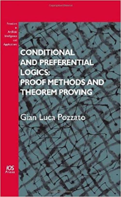  Conditional and Preferential Logics: Proof Methods and Theorem Proving (Frontiers in Artificial Intelligence and Applications) 