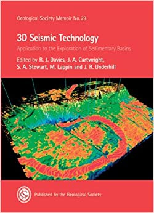  3D Seismic Technology: Application to the Exploration of Sedimentary Basins (Geological Society Memoir) (No. 29) 