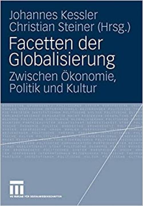  Facetten der Globalisierung: Zwischen Ökonomie, Politik und Kultur (German Edition) 