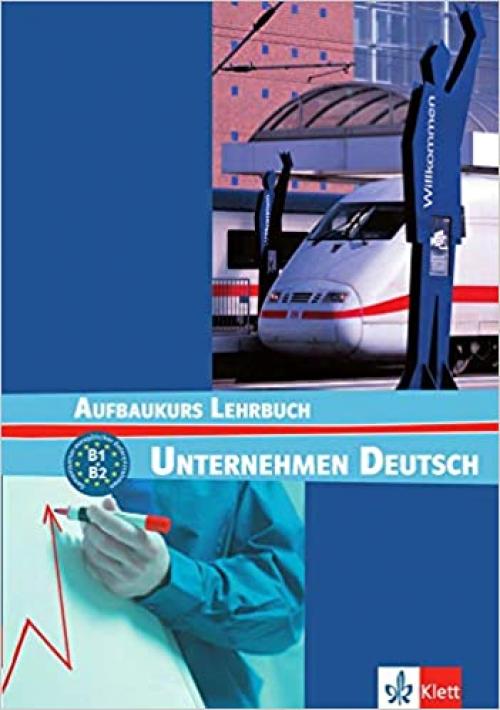  Unternehmen Deutsch: Aufbaukurs Lehrbuch (German Edition) 