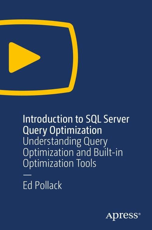 Oreilly - Introduction to SQL Server Query Optimization: Understanding Query Optimization and Built-in Optimization Tools - 9781484251447