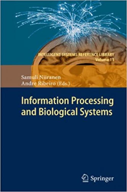  Information Processing and Biological Systems (Intelligent Systems Reference Library (11)) 