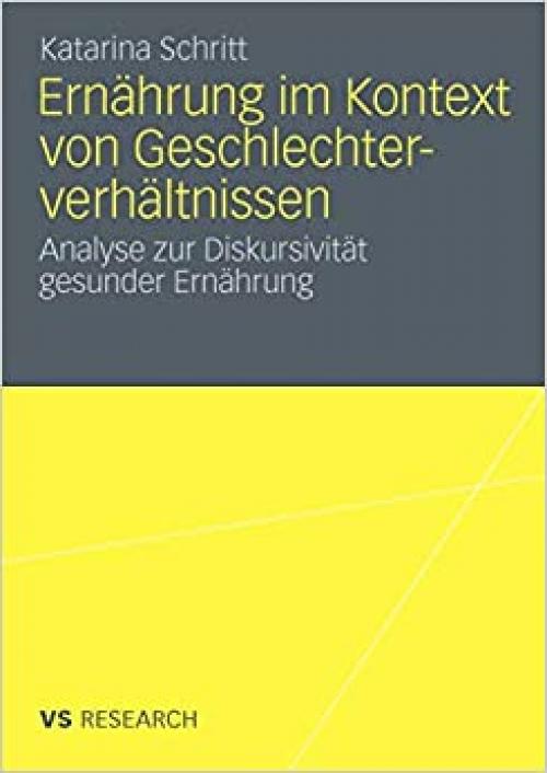  Ernährung im Kontext von Geschlechterverhältnissen: Analyse zur Diskursivität gesunder Ernährung (German Edition) 