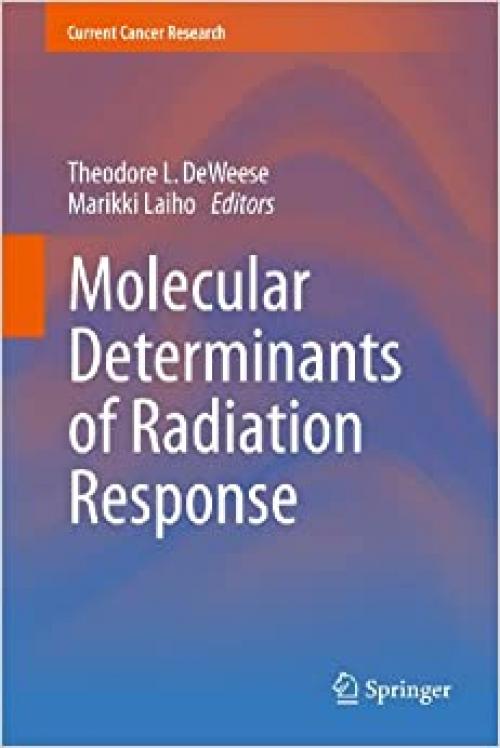  Molecular Determinants of Radiation Response (Current Cancer Research) 