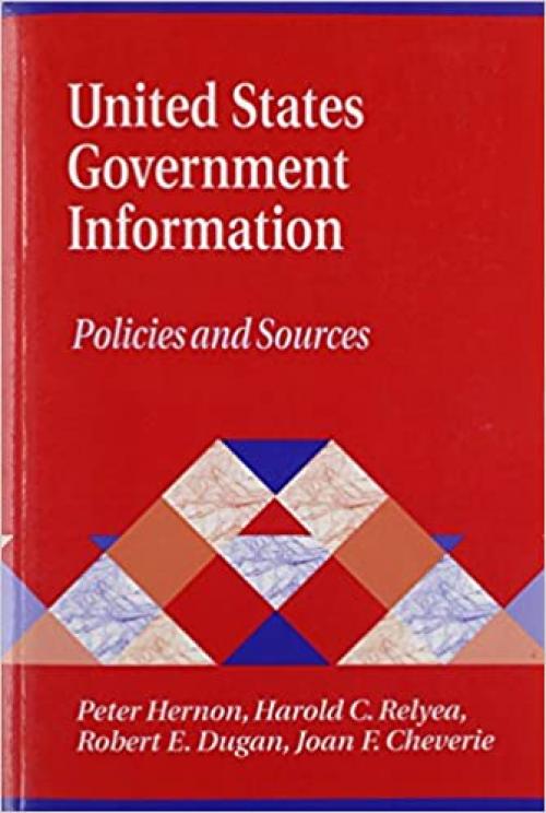  United States Government Information: Policies and Sources (Library and Information Science Text Series) 