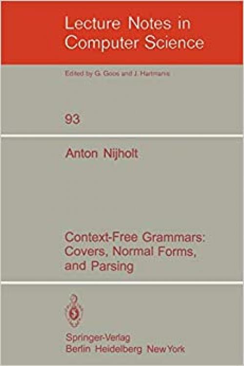  Context-Free Grammars: Covers, Normal Forms, and Parsing (Lecture Notes in Computer Science (93)) 