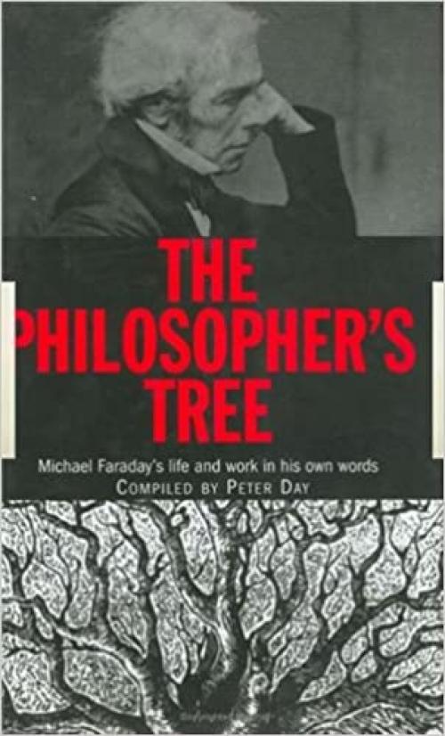  The Philosopher's Tree: A Selection of Michael Faraday's Writings 