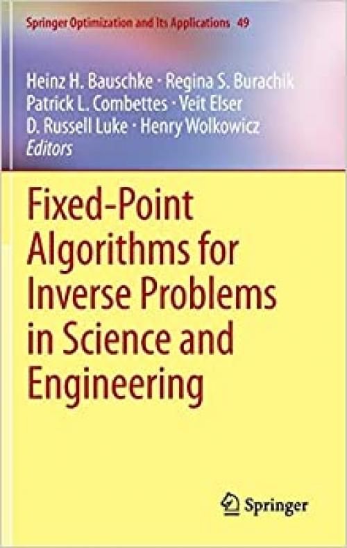  Fixed-Point Algorithms for Inverse Problems in Science and Engineering (Springer Optimization and Its Applications (49)) 