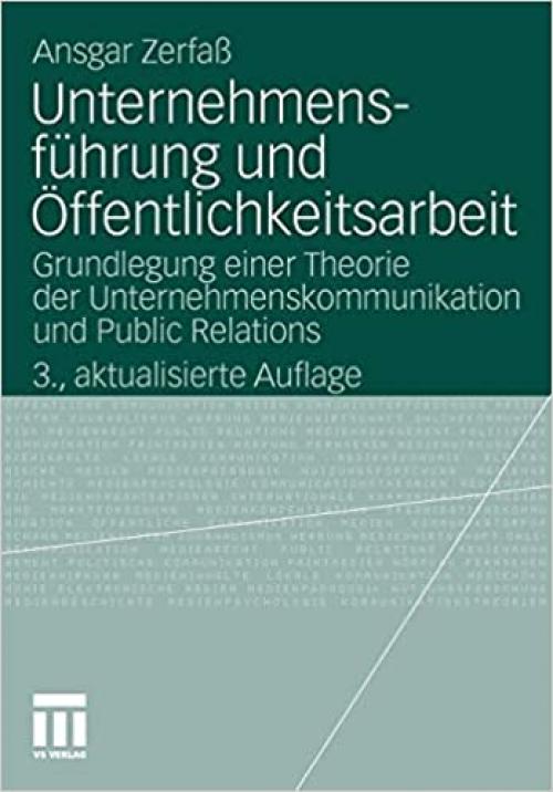  Unternehmensführung und Öffentlichkeitsarbeit: Grundlegung einer Theorie der Unternehmenskommunikation und Public Relations (Organisationskommunikation) (German Edition) 