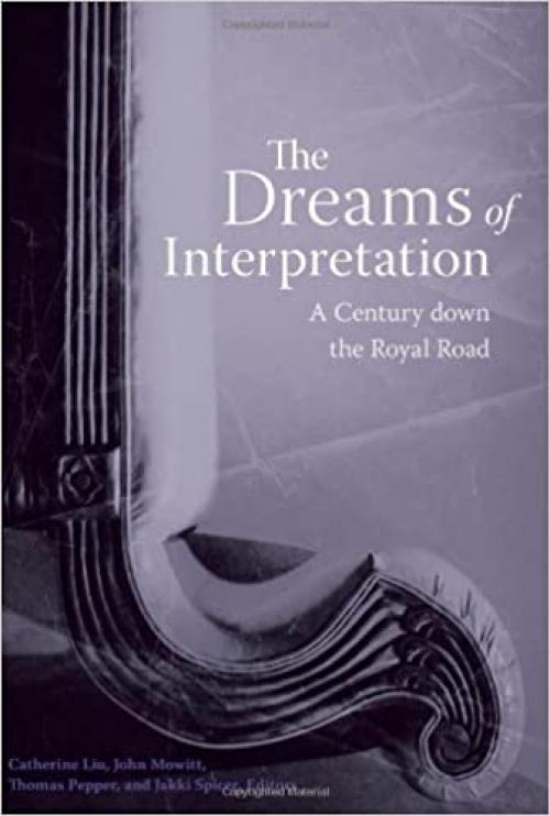  The Dreams of Interpretation: A Century down the Royal Road (Cultural Critique Books) 