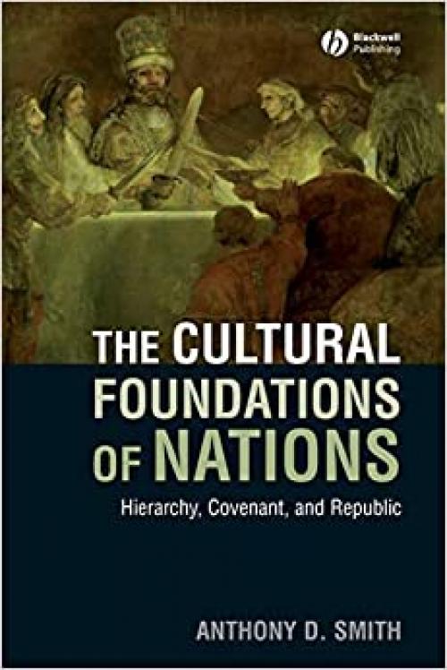  The Cultural Foundations of Nations: Hierarchy, Covenant, and Republic 