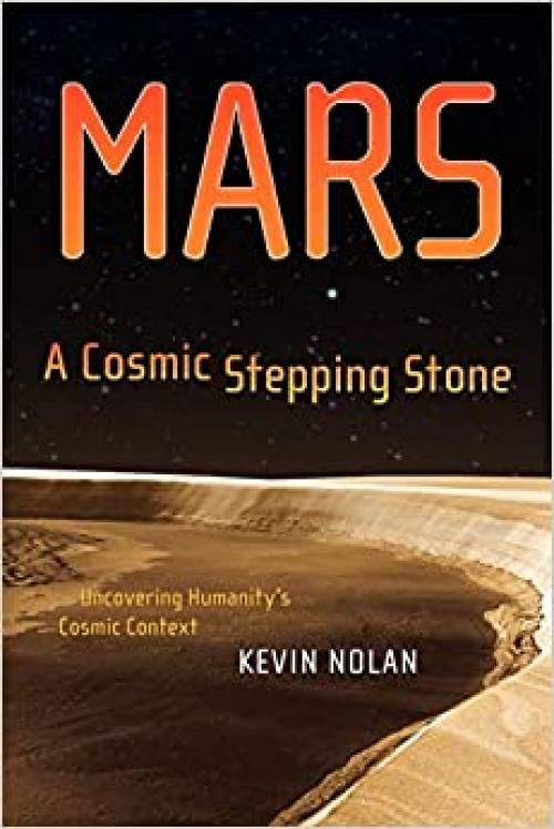  Mars, A Cosmic Stepping Stone: Uncovering Humanity's Cosmic Context 