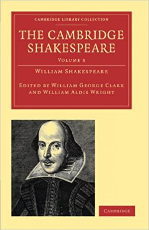  The Cambridge Shakespeare: Volume 3 (Cambridge Library Collection - Shakespeare and Renaissance Drama) 