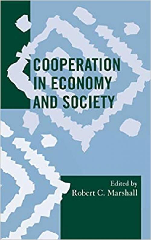  Cooperation in Economy and Society (Society for Economic Anthropology Monograph Series) 