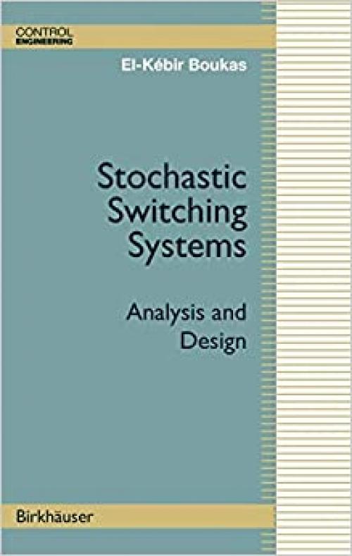  Stochastic Switching Systems: Analysis and Design (Control Engineering) 