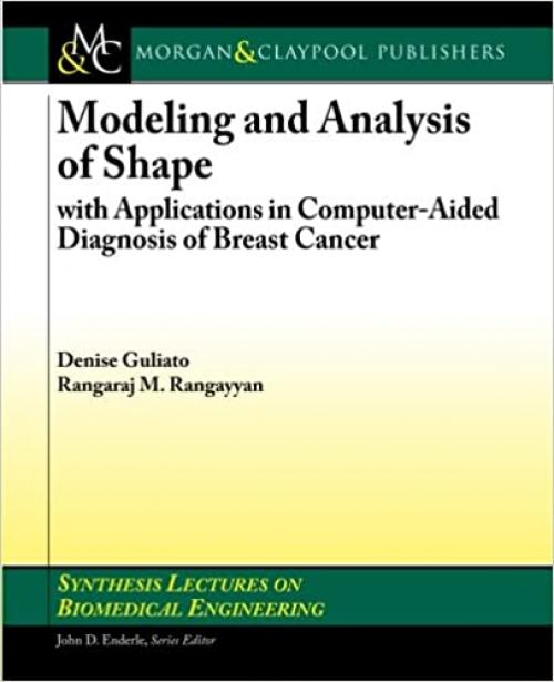  Modeling and Analysis of Shape: with Applications in Computer-Aided Diagnosis of Breast Cancer (Synthesis Lectures on Biomedical Engineering) 
