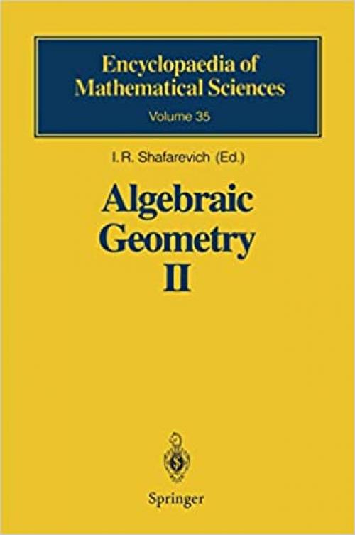  Algebraic Geometry II: Cohomology of Algebraic Varieties. Algebraic Surfaces (Encyclopaedia of Mathematical Sciences) (v. 2) 