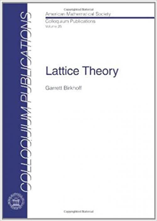  Lattice Theory (COLLOQUIUM PUBLICATIONS (AMER MATHEMATICAL SOC)) 