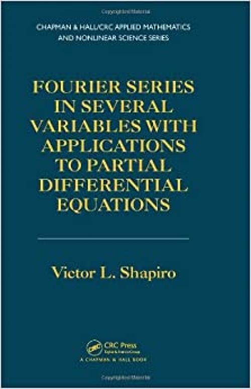  Fourier Series in Several Variables with Applications to Partial Differential Equations (Chapman & Hall/CRC Applied Mathematics & Nonlinear Science) 