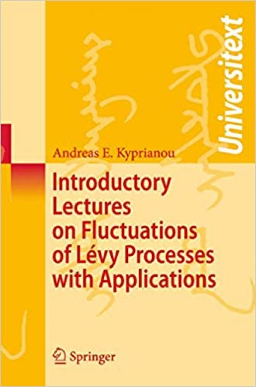  Introductory Lectures on Fluctuations of Lévy Processes with Applications (Universitext) 