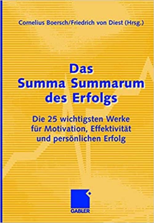  Das Summa Summarum des Erfolgs: Die 25 wichtigsten Werke für Motivation, Effektivität und persönlichen Erfolg (German Edition) 