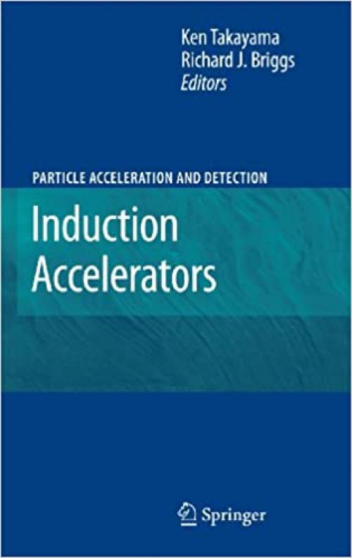  Induction Accelerators (Particle Acceleration and Detection) 