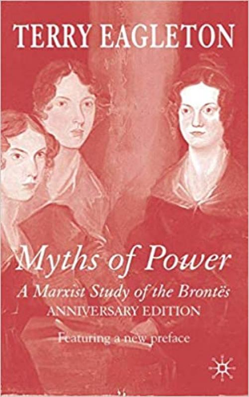  Myths of Power - Anniversary Edition: A Marxist Study of the Brontës 