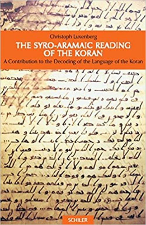  The Syro-Aramaic Reading of the Koran: A Contribution to the Decoding of the Language of the Koran 