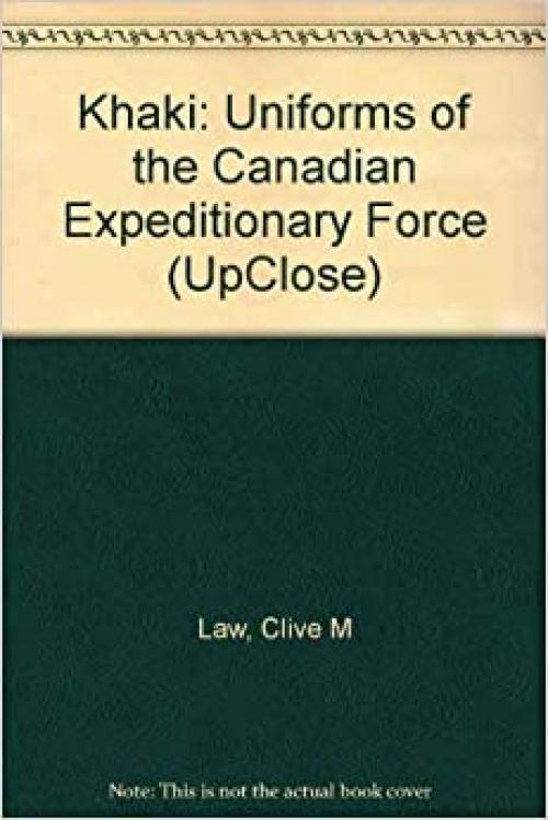  Khaki: Uniforms of the Canadian Expeditionary Force (UpClose) 
