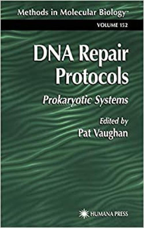  DNA Repair Protocols: Prokaryotic Systems (Methods in Molecular Biology (152)) 