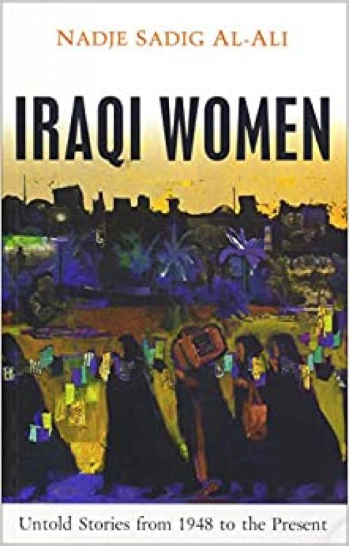  Iraqi Women: Untold Stories from 1948 to the Present 