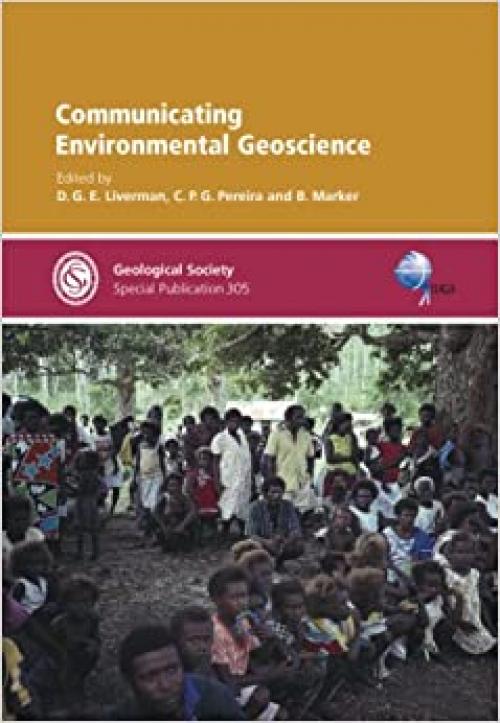  Communicating Environmental Geoscience - Special Publication no 305 (Geological Society Special Publication) (No. 305) 