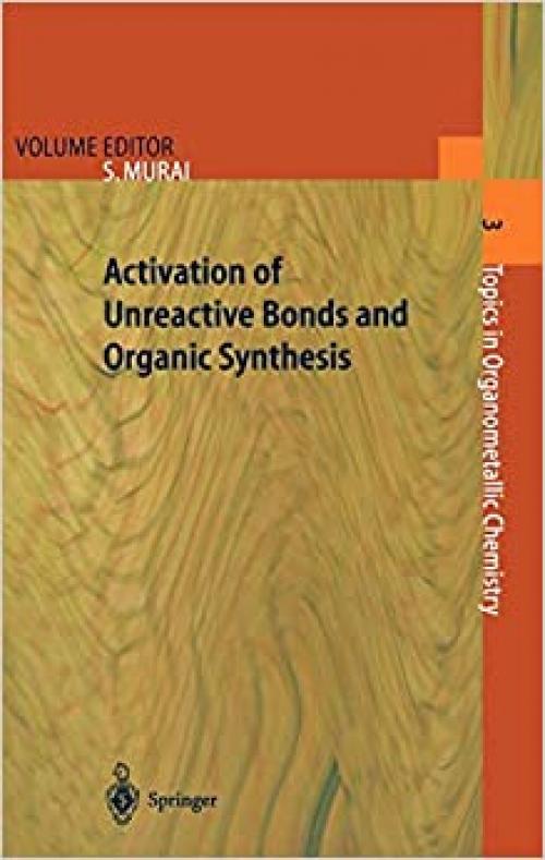  Activation of Unreactive Bonds and Organic Synthesis (Topics in Organometallic Chemistry (3)) 