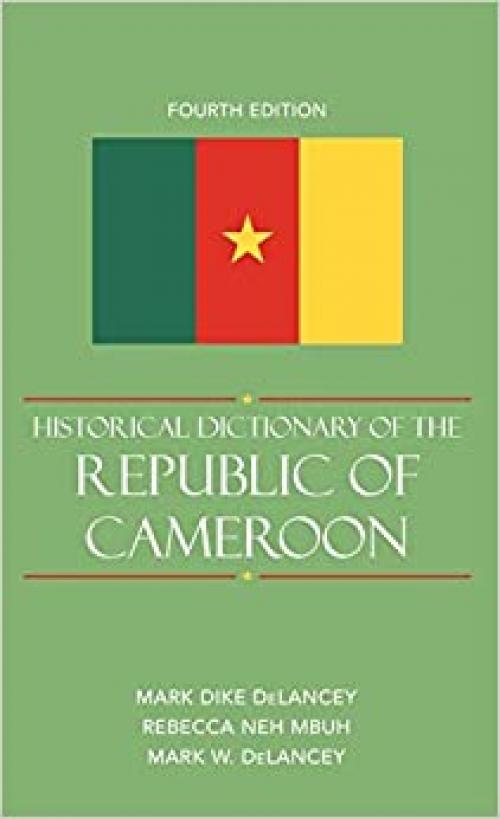  Historical Dictionary of the Republic of Cameroon (Historical Dictionaries of Africa) 