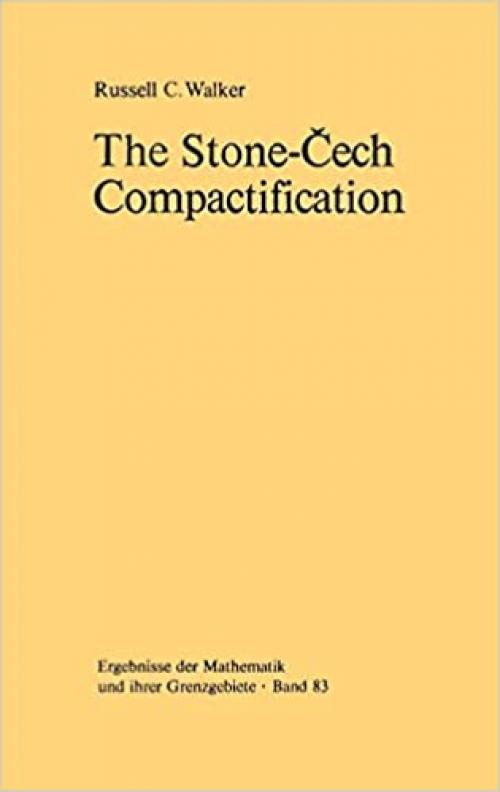  The Stone-Čech Compactification (Ergebnisse der Mathematik und ihrer Grenzgebiete. 2. Folge (83)) 
