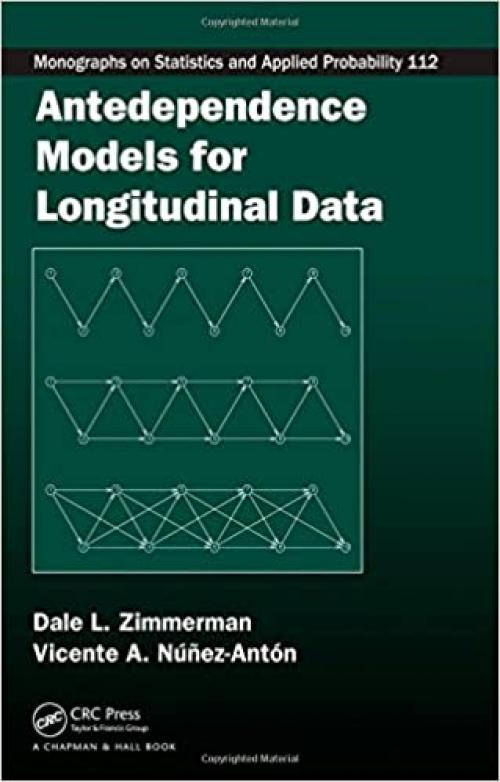  Antedependence Models for Longitudinal Data (Chapman & Hall/CRC Monographs on Statistics and Applied Probability) 