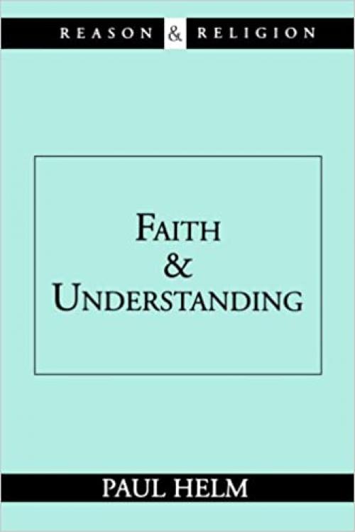  Faith and Understanding (Reason & Religion) 