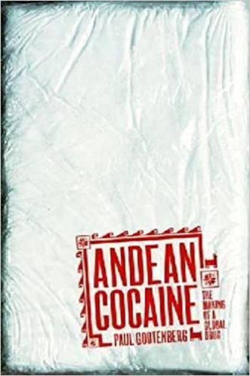  Andean Cocaine: The Making of a Global Drug 