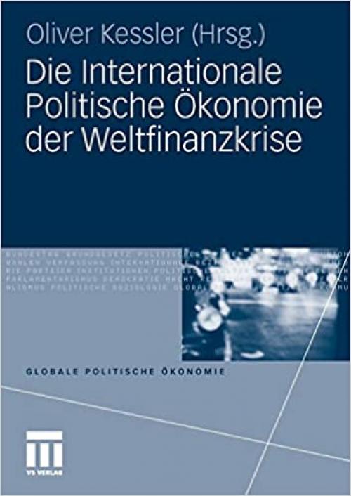  Die Internationale Politische Ökonomie der Weltfinanzkrise (Globale Politische Ökonomie) (German Edition) 