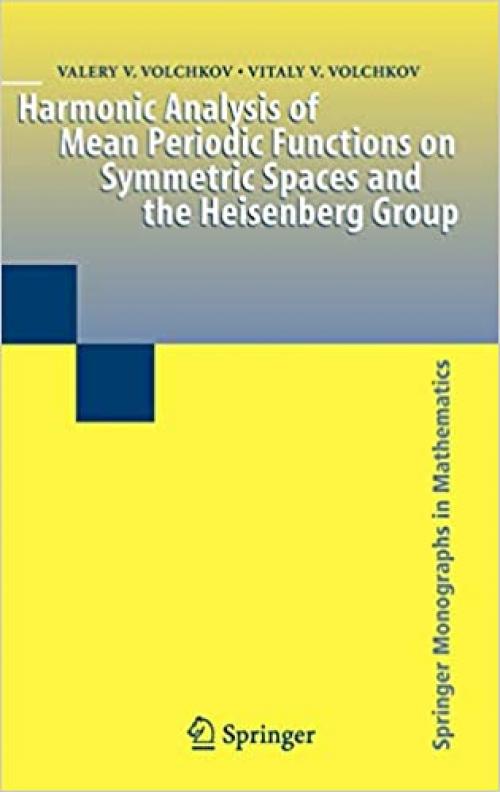  Harmonic Analysis of Mean Periodic Functions on Symmetric Spaces and the Heisenberg Group (Springer Monographs in Mathematics) 