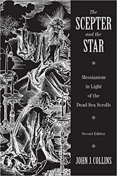  The Scepter and the Star: Messianism in Light of the Dead Sea Scrolls 