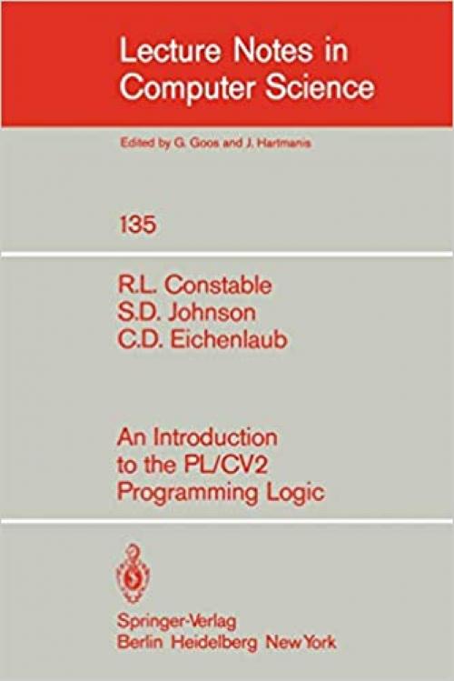  An Introduction to the PL/CV2 Programming Logic (Lecture Notes in Computer Science (135)) 