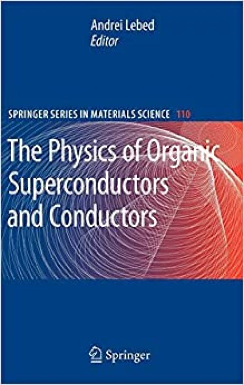  The Physics of Organic Superconductors and Conductors (Springer Series in Materials Science (110)) 