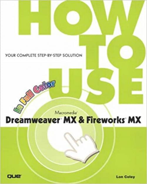  How To Use Macromedia Dreamweaver MX and Fireworks MX (How to Use Series) 