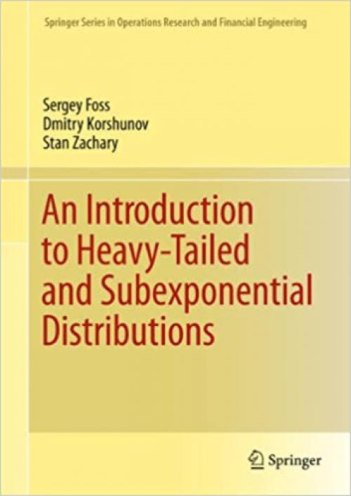  An Introduction to Heavy-Tailed and Subexponential Distributions (Springer Series in Operations Research and Financial Engineering) 