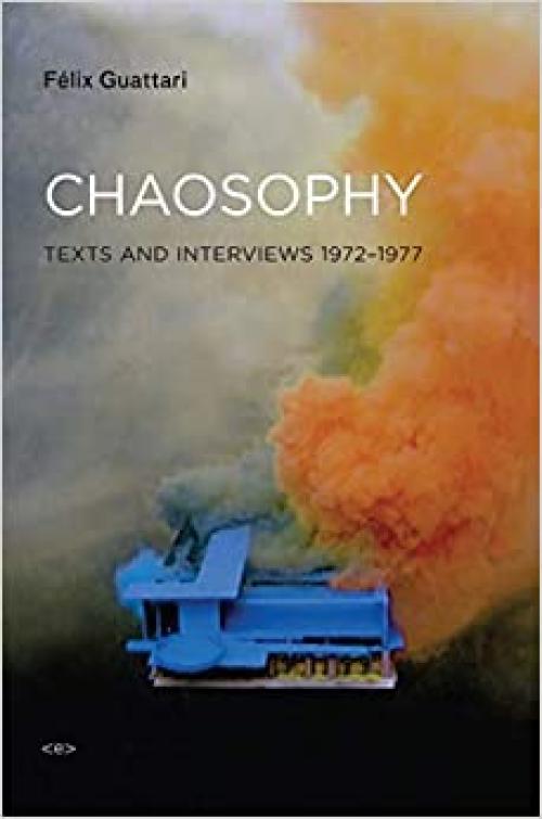  Chaosophy, new edition: Texts and Interviews 1972-1977 (Semiotext(e) / Foreign Agents) 