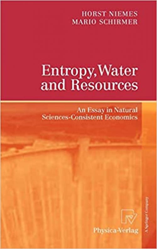  Entropy, Water and Resources: An Essay in Natural Sciences-Consistent Economics 