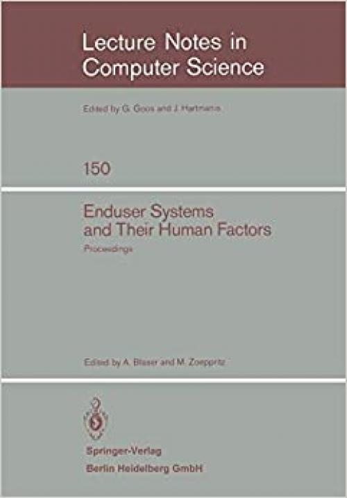  Enduser Systems and Their Human Factors: Proceedings of the Scientific Symposium conducted on the occasion of the 15th Anniversary of the Science ... (Lecture Notes in Computer Science (150)) 